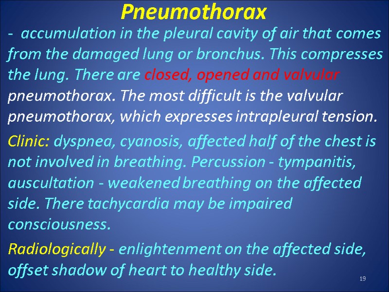 Pneumothorax -  accumulation in the pleural cavity of air that comes from the